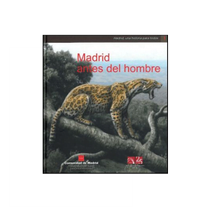 Madrid antes del hombre – Madrid una Historia para todos nº 1