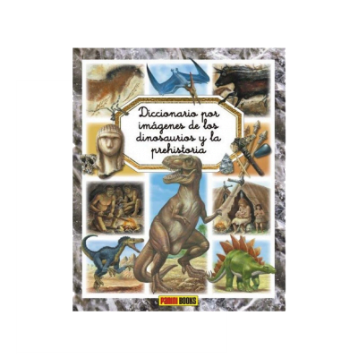 Diccionario por imágenes de los dinosaurios y la prehistoria