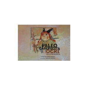 Paleocaperucita Ocre en Atapuerca. Cuento ilustrado y guía didáctica para papas y profesorado.
