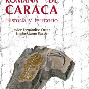 LA CIUDAD ROMANA DE CARACA. HISTORIA Y TERRITORIO