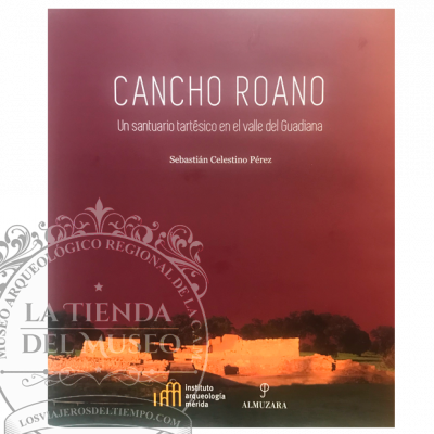 Cancho Roano: Un santuario Tartésico en El Valle del Guadiana