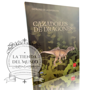 CATÁLOGO DE LA EXPOSICIÓN CAZADORES DE DRAGONES