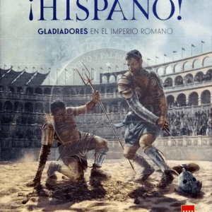 ¡HISPANO! GLADIADORES EN EL IMPERIO ROMANO